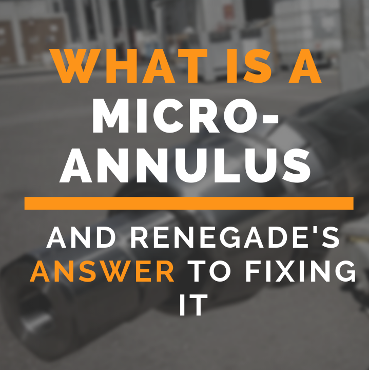 What is a Micro-Annulus and Renegade's Answer to Fixing It