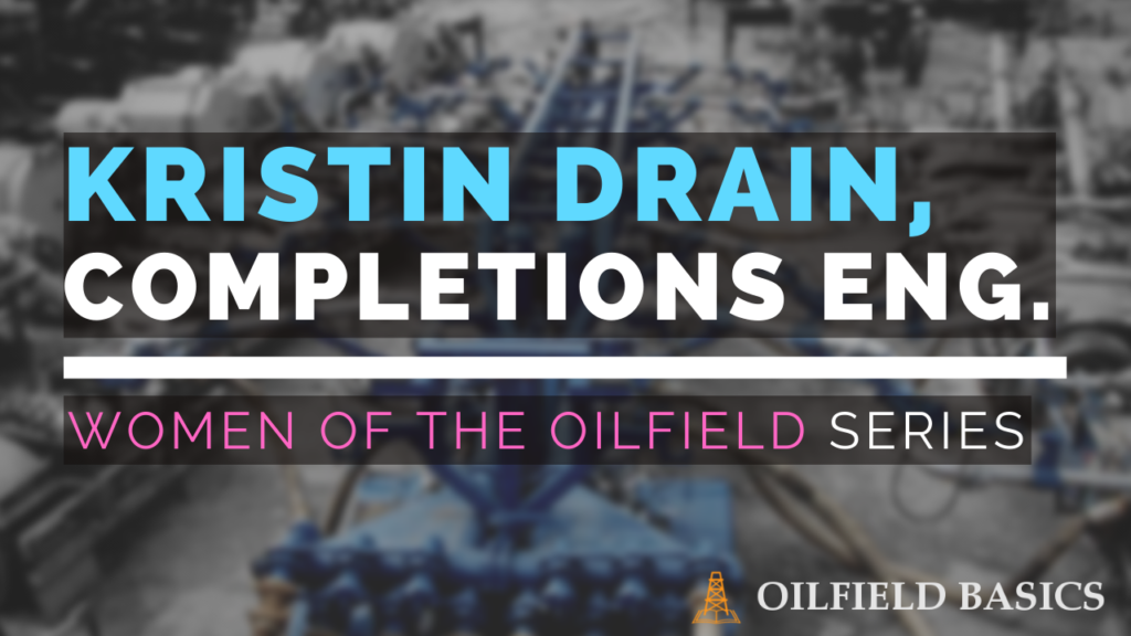 Kristin Drain, Completions Engineer | Women of the Oilfield